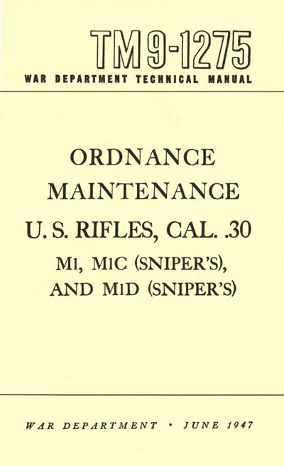 Ordnance Maintenance U.S. Cal. .30, M1, M1 (Snipers) M1D (Snipers) (TM9-1275)