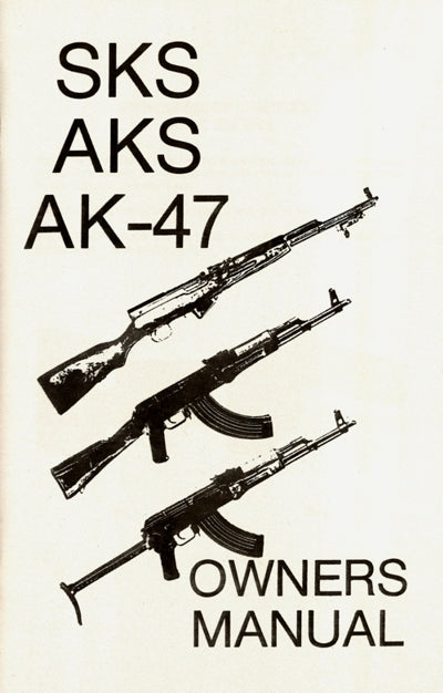 SKS, AKS, AK-47 Owners Manual