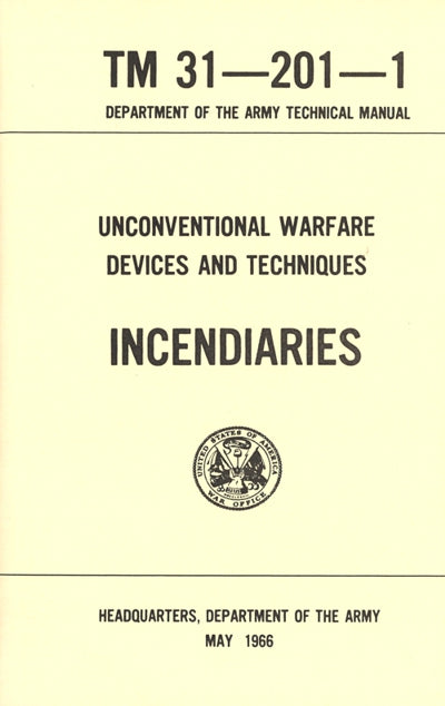 Unconventional Warfare Devices and Techniques-Incendiaries (TM 31-201-1)